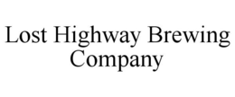 LOST HIGHWAY BREWING COMPANY trademark