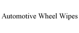 AUTOMOTIVE WHEEL WIPES trademark