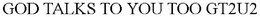 GOD TALKS TO YOU TOO GT2U2 trademark