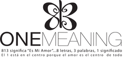 813 ONE MEANING 813 SIGNIFICA "ES MI AMOR" ...8 LETRAS, 3 PALABRAS, 1 SIGNIFICADO EL 1 ESTÁ EN EL CENTRO PORQUE EL AMOR ES EL CENTRO DE TODO trademark