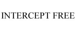 INTERCEPT FREE trademark