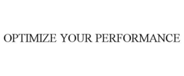 OPTIMIZE YOUR PERFORMANCE trademark