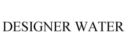 DESIGNER WATER trademark