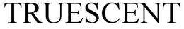 TRUESCENT trademark