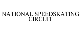 NATIONAL SPEEDSKATING CIRCUIT trademark