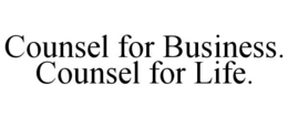 COUNSEL FOR BUSINESS. COUNSEL FOR LIFE. trademark