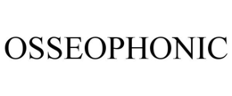 OSSEOPHONIC trademark