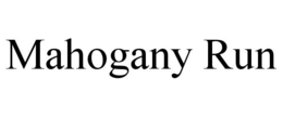 MAHOGANY RUN trademark
