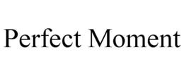 PERFECT MOMENT trademark