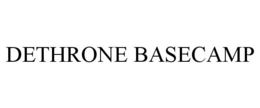 DETHRONE BASECAMP trademark