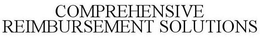 COMPREHENSIVE REIMBURSEMENT SOLUTIONS trademark