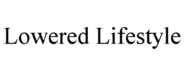 LOWERED LIFESTYLE trademark