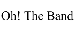 OH! THE BAND trademark
