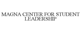 MAGNA CENTER FOR STUDENT LEADERSHIP trademark