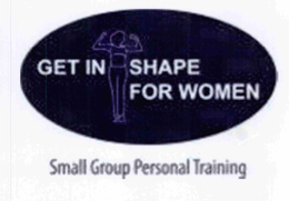 GET IN SHAPE FOR WOMEN SMALL GROUP PERSONAL TRAINING trademark