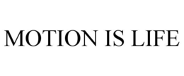 MOTION IS LIFE trademark