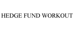 HEDGE FUND WORKOUT trademark