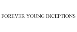 FOREVER YOUNG INCEPTIONS trademark