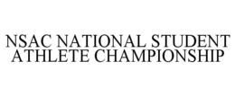 NSAC NATIONAL STUDENT ATHLETE CHAMPIONSHIP trademark