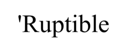 'RUPTIBLE trademark