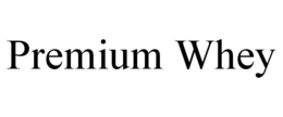 PREMIUM WHEY trademark