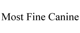 MOST FINE CANINE trademark