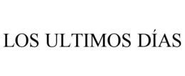 LOS ULTIMOS DÍAS trademark