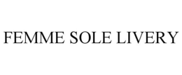 FEMME SOLE LIVERY trademark