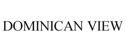 DOMINICAN VIEW trademark