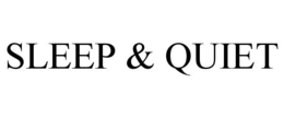 SLEEP & QUIET trademark
