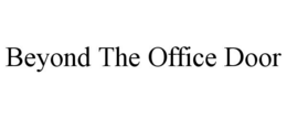 BEYOND THE OFFICE DOOR trademark