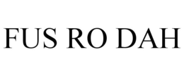 FUS RO DAH trademark