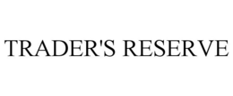 TRADER'S RESERVE trademark