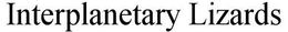 INTERPLANETARY LIZARDS trademark