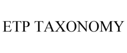 ETP TAXONOMY trademark