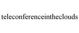 TELECONFERENCEINTHECLOUDS trademark