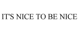 IT'S NICE TO BE NICE trademark