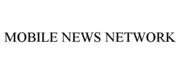 MOBILE NEWS NETWORK trademark