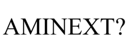 AMINEXT? trademark