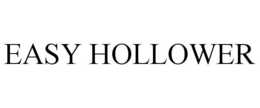 EASY HOLLOWER trademark