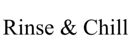 RINSE & CHILL trademark