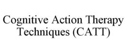 COGNITIVE ACTION THERAPY TECHNIQUES (CATT) trademark