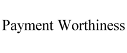 PAYMENT WORTHINESS trademark