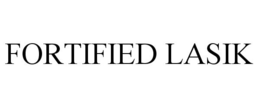 FORTIFIED LASIK trademark