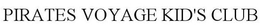 PIRATES VOYAGE KID'S CLUB trademark