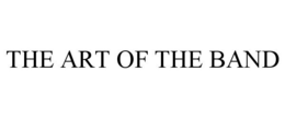 THE ART OF THE BAND trademark