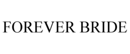 FOREVER BRIDE trademark