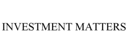 INVESTMENT MATTERS trademark