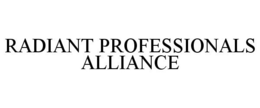 RADIANT PROFESSIONALS ALLIANCE trademark