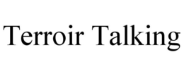TERROIR TALKING trademark
